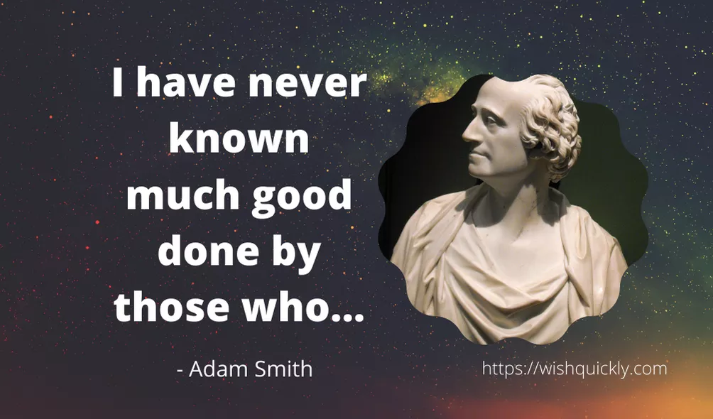 Famous Quotes By Adam Smith, The Author Of Wealth Of Nations