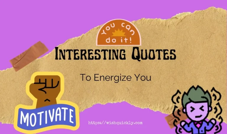 64 Highly Interesting Quotes to Energize You